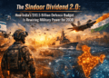 The Sindoor Dividend 2.0: How India’s $93.5 Billion Defence Budget Is Rewiring Military Power for 2030